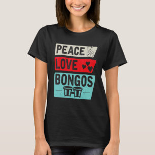 Vrede Liefde Bongos Muziekinstrument Bongos Drum P T-shirt