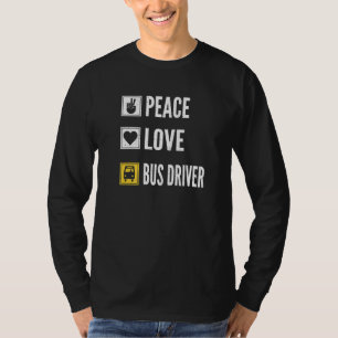 Vrede Liefde Buschauffeur Leven Schoolbus Chauffeu T-shirt