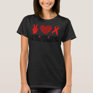 Vrede Liefde Doneer Bloeddonatie Wereld Bloeddonor T-shirt