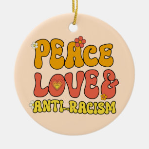 Vrede Liefde en Anti-Racisme Keramisch Ornament