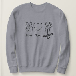 Vrede, Liefde, Feministisch AF sweatshirt