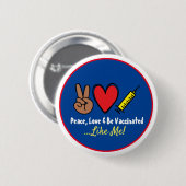 Vredesliefde en gevaccineerd worden zoals ik ronde button 5,7 cm (Voorkant /achterkant)