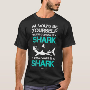 Vreemd altijd jezelf zijn, tenzij je een haai kunt t-shirt