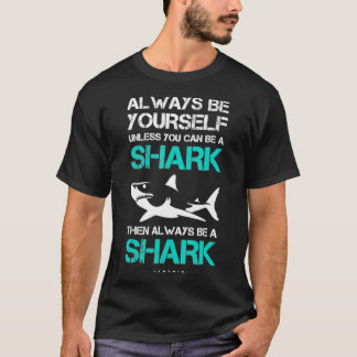 Vreemd altijd jezelf zijn, tenzij je een haai kunt t-shirt