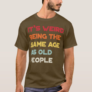 Vreemd genoeg is het een vreemde leeftijd als oude t-shirt