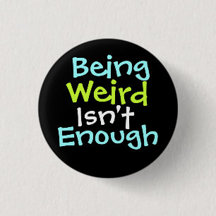 "Vreemd zijn is niet genoeg! " Ronde Button 3,2 Cm