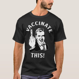 Vreemde vrijheid "Vaccineer dit!" Middenvinger Pro T-shirt