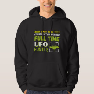 Vreemdelingen Deeltijd Bouwvakker Voltijd UFO Hoodie