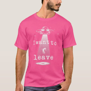 vreemdelingenontvoering Ufo Ik wil graag vertrekk T-shirt