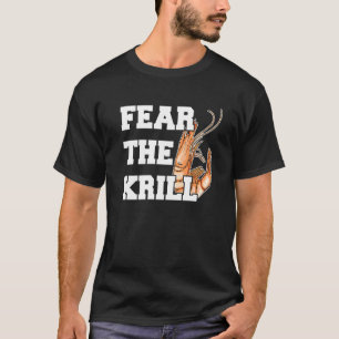 Vrees het krill citaat voor een garnaal t-shirt