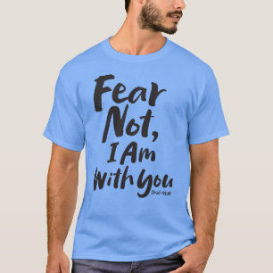VREES NIET, IK BEN met u, Christelijke God T-shirt