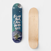 VREES NIET Ruimte Jezus God Christelijk Jesaja 41 Skateboard (Voorkant)