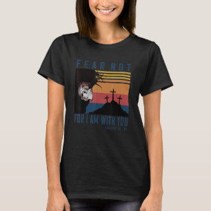 Vrees niet voor ik ben met jou Jesaja 41 10 je T-shirt