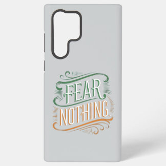 Vrees niets Samsung Galaxy S22 Ultra Hoesje