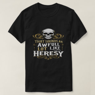 Vreselijk Veel Lijkt Op Ketterij Grappige Wargamin T-shirt
