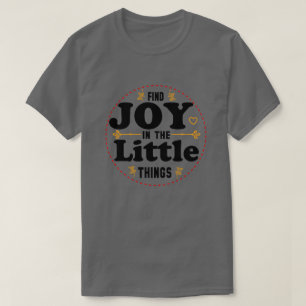 vreugde vinden in de kleine dingen t-shirt