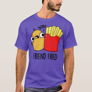 Vriend gebakken grappige frietjes woordspeling 1 t-shirt