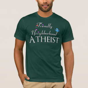 Vriendelijke Atheïst in de buurt T-shirt