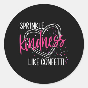 Vriendelijkheid strooien als Confetti T-shirt Anti Ronde Sticker