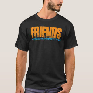 Vrienden die samen reizen, blijven samen t-shirt