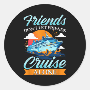 Vrienden gaan niet alleen cruisen Funny cruiseschi Ronde Sticker
