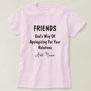 Vrienden Gods manier om je te verontschuldigen voo T-shirt
