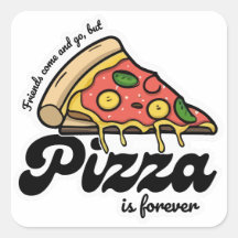 Vrienden komen en gaan, maar pizza is voor altijd