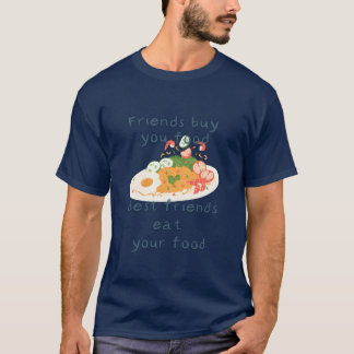 Vrienden Kopen Eten Voor Je Beste Vrienden Eten Jo T-shirt