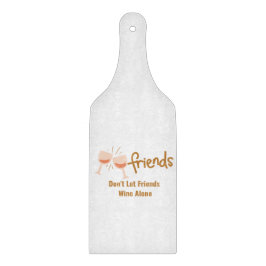 Vrienden Laat Vrienden niet Wijn Alleen op een Snijplank