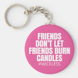 Vrienden laten geen kaarsen branden - Scentsy Sleutelhanger