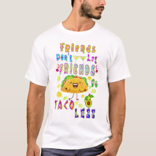 Vrienden laten hun vrienden niet minder taco’s geb t-shirt