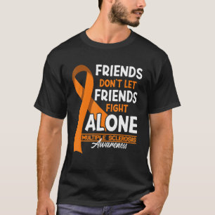 Vrienden laten niet vechten tegen multiple scleros t-shirt