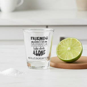 Vrienden Laten Vrienden Geen Bachelorette Feestje  Shot Glas