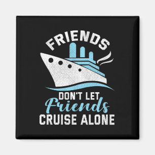 Vrienden Laten Vrienden Niet Alleen Boot Cruises R Magneet