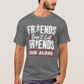 Vrienden Laten Vrienden Niet Alleen Lopen grappig T-shirt