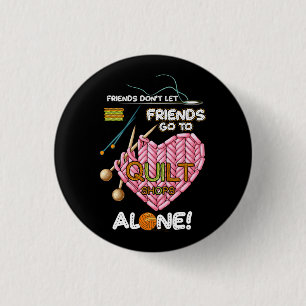 Vrienden laten vrienden niet alleen naar quiltwink ronde button 3,2 cm