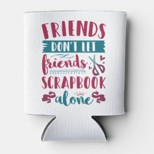 Vrienden laten vrienden niet alleen scrapbook blikjeskoeler