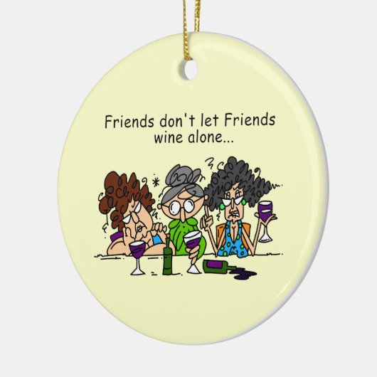 Vrienden laten vrienden niet alleen wijn keramisch ornament (Links)