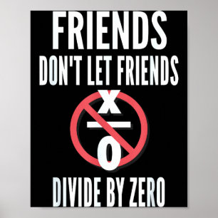 Vrienden Laten Vrienden Niet Delen Door Nul Poster