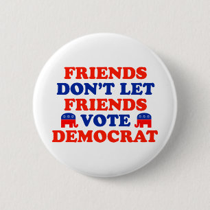 Vrienden laten vrienden niet democratisch stemmen ronde button 5,7 cm