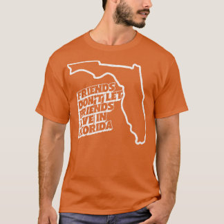 Vrienden laten vrienden niet in Florida wonen T-shirt