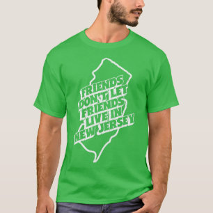 Vrienden laten vrienden niet in New Jersey wonen T-shirt