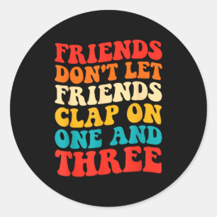 Vrienden laten vrienden niet klappen op één en dri ronde sticker