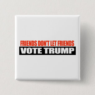 Vrienden laten vrienden niet stemmen Trump -.png Vierkante Button 5,1 Cm