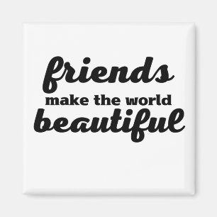Vrienden maken de wereld mooi magneet