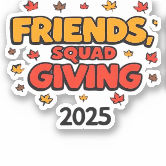 Vrienden Squad Geven 2025 Herfst Herfst Dankbaar T Sticker (Voorkant)