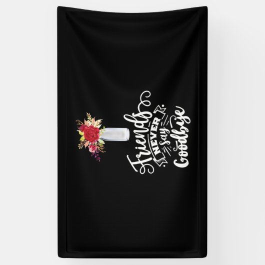 Vrienden zeggen nooit afscheid spandoek (Verticaal)