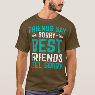 Vrienden zeggen Sorry Beste vrienden voelen zich s T-shirt