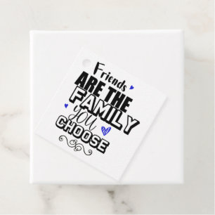 Vrienden zijn de familie die je kiest bedankjes labels