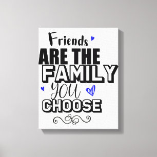 Vrienden zijn de familie die je kiest canvas afdruk